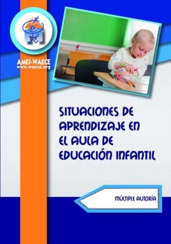 Situaciones de aprendizaje en el aula de Educación Infantil (Biblioteca AMEI-WAECE) (Spanish Edition)