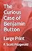 The Curious Case of Benjamin Button: Large Print