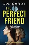 The Perfect Friend: a twist-filled psychological thriller