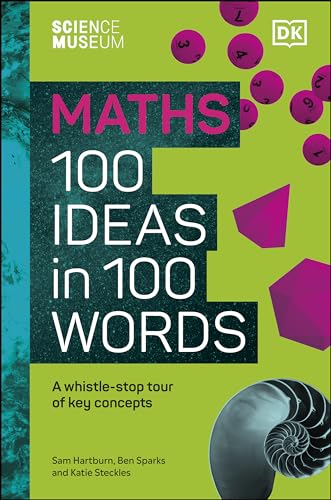 The Science Museum Maths 100 Ideas in 100 Words: A Whistle-Stop Tour of Key Concepts (Kindle Edition)