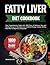 Fatty Liver Diet Cookbook: ...