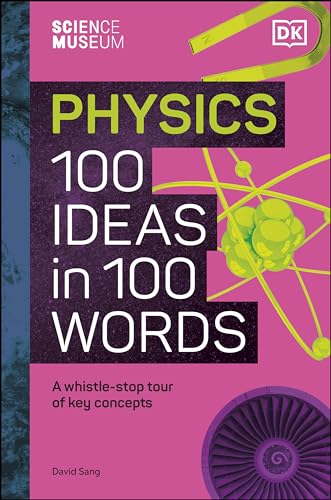 The Science Museum Physics 100 Ideas in 100 Words: A Whistle-Stop Tour of Key Concepts (Kindle Edition)