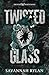 Twisted Glass (Twisted Intentions)