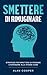 Smettere di Rimuginare: Strategie per Smettere di Pensare e Ripensare alle Stesse Cose (Italian Edition)