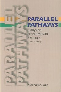 Parallel Pathways: Essays on Hindu-Muslim Relations (1707-1857)