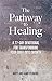 The Pathway to Healing: A 7...