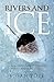 Rivers and Ice by Susan   Pope