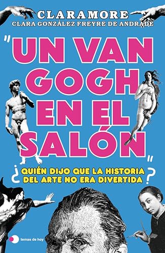 Un Van Gogh en el salón: ¿Quién dijo que la historia del arte no era divertida? (Kindle Edition)