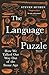 The Language Puzzle: How We Talked Our Way Out of the Stone Age