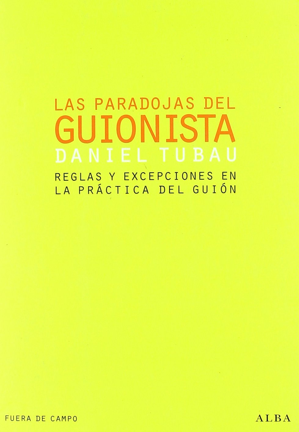 Las paradojas del guionista: Reglas y excepciones en la práctica del guión (Paperback)
