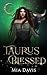 Taurus Blessed by Mia Davis