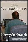 Writing Better Fiction by Harvey Stanbrough