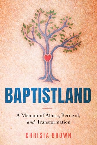 Baptistland: A Memoir of Abuse, Betrayal, and Transformation (Kindle Edition)