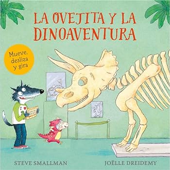 La ovejita y la dinoaventura (La ovejita que vino a cenar. Libro de cartón con mecanismos)