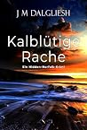 Kalblütige Rache ...