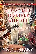 A Slay Ride Together With You (Year-Round Christmas Mystery Book 7) 