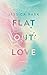 Flat-Out Love: mit der Novella "Flat-Out Matt" (Flat-Out Love, #2)