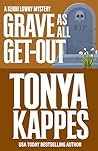 Grave As All Get-Out by Tonya Kappes
