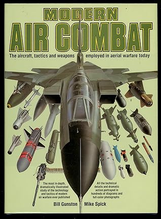 Modern Air Combat: The Aircraft, Tactics and Weapons Employed in Aerial Warfare Today