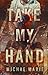 Take My Hand: An Emotional, Friends to Lovers, Rockstar Romance (Whisper Me Nothings Book 2)