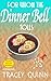 For Whom the Dinner Bell Tolls by Tracey Quinn