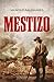 MESTIZO: La vida de Martín,...