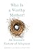 Who Is a Worthy Mother?: An...