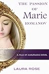 The Passion of Marie Romanov: A Tale of Anastasia's Sister