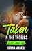 Taken in the Tropics: Prequ...