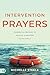 Intervention Prayers by Michelle Steele