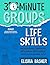 30-Minute Groups: Life Skills: Increasing Empathy, Building Resilience, and Managing Self