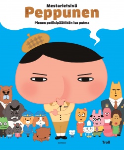 Mestarietsivä Peppunen : pienen poliisipäällikön iso pulma (Hardcover)