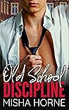 Old School Discipline by Misha Horne Old School Discipline by Misha Horne