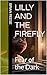 Lilly and the Firefly: Fear...