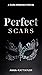 Perfect Scars: A Dark Romance Novel