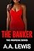 THE BANKER by A.A. Lewis