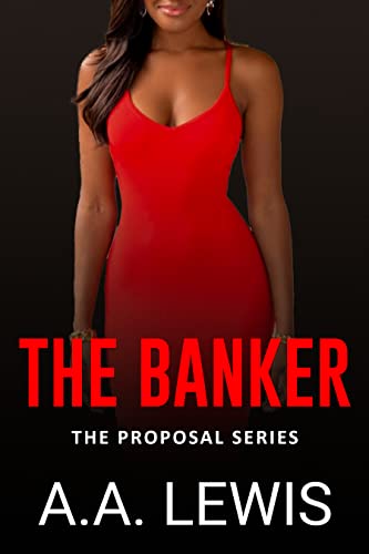 THE BANKER: The Proposal Series (Kindle Edition)