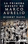La primera muerte de Marco Aurelio by Gisbert Haefs