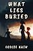 What Lies Buried