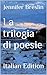 La trilogia di poesie: Ital...