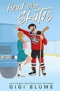 Head Over Skates (Toronto Titans Hockey #1)
