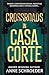 Crossroads in Casa Corte: A...