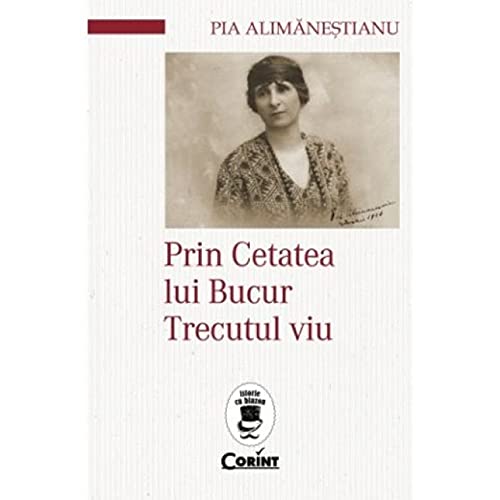 Prin Cetatea lui Bucur. Trecutul viu (Romanian Edition)