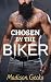 Chosen by the Biker by Madison Gecko
