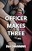 Officer Makes Three: A FFM ...