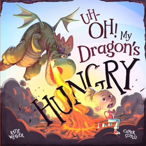 Uh-Oh! My Dragon’s Hungry (Uh-OH! My Dragon's...)