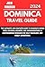 DOMINCA TRAVEL GUIDE 2024 by Julia Roberson