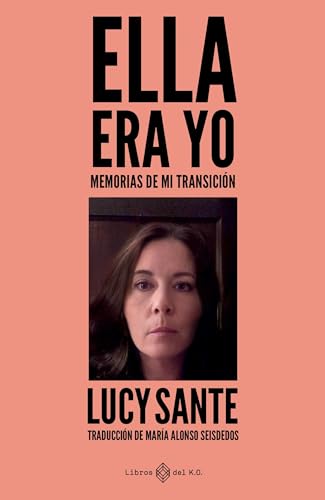 Portada de Ella era yo: Memorias de mi transición, de Lucy Sante