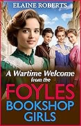 A Wartime Welcome from the Foyles Bookshop Girls (The Foyles Girls #4)