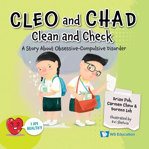 Cleo and Chad Clean and Check: A Story About Obsessive Compulsive Disorder (I Am Healthy)